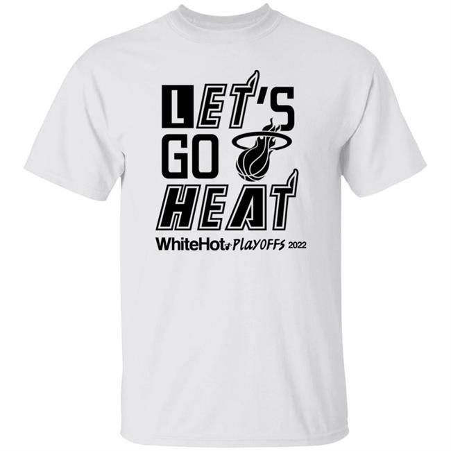 Will Manso Let’s Go Heat White Hot Playoffs 2022 Shirt Miami Heat Basketball Team