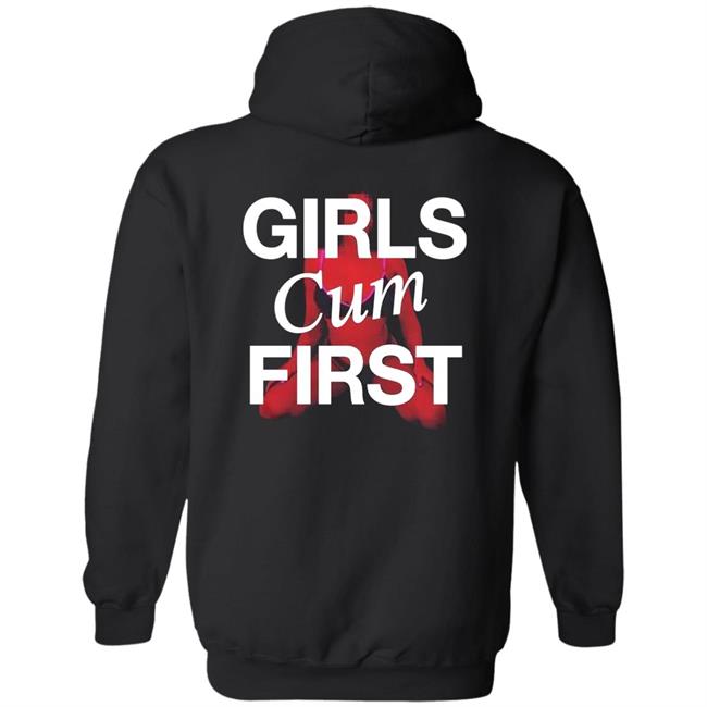 Girls Cum First Hoodie Cray Theundiscoveredblog Store