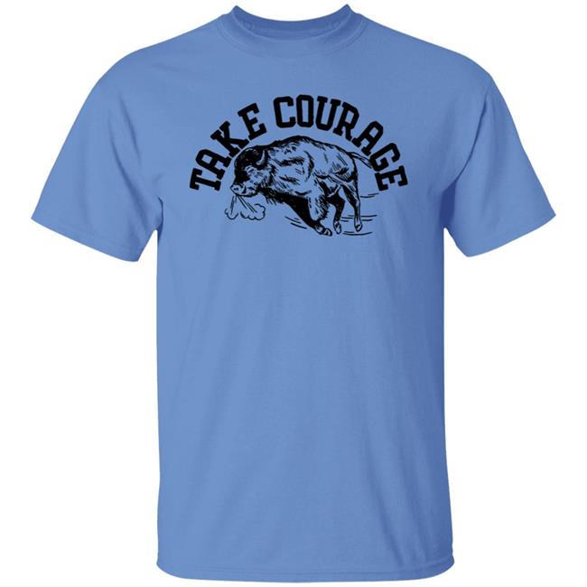 Yotb Buffalo Take Courage Shirt Yearofthebuffalo Merch