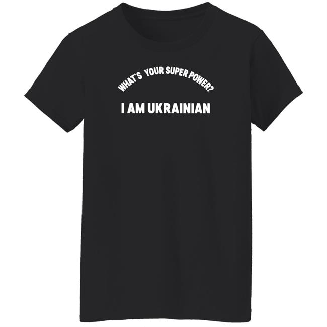 What's Your Superpower I Am Ukrainian Shirt Yaroslava Antipina