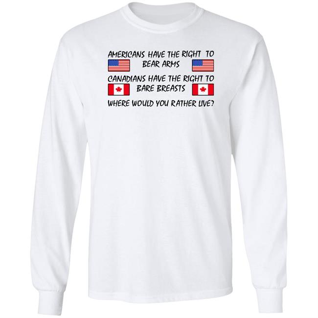 Americans Have The Right To Bear Arms Canadians Have The Right To Bare Breasts Shirt Drunkencrunker Bubba O'riley