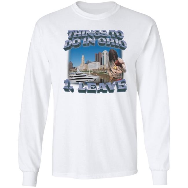 Things To Do In Ohio 1 Leave Shirt Swag Stimulus Merch