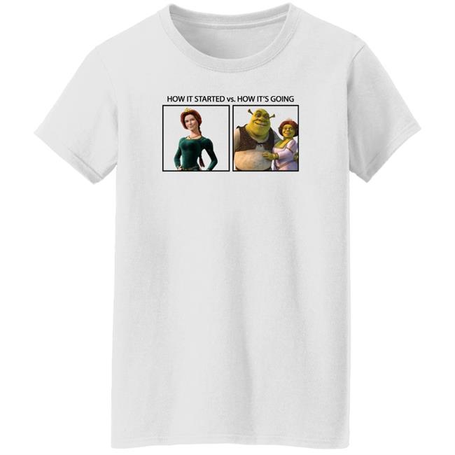 Shrek How It Started Vs How It's Going Shirt Princess Fiona Shrek How It Started Vs How It's Going Shirt Princess Fiona