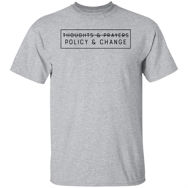Emily Winston Thoughts And Prayers Policy And Change Shirt