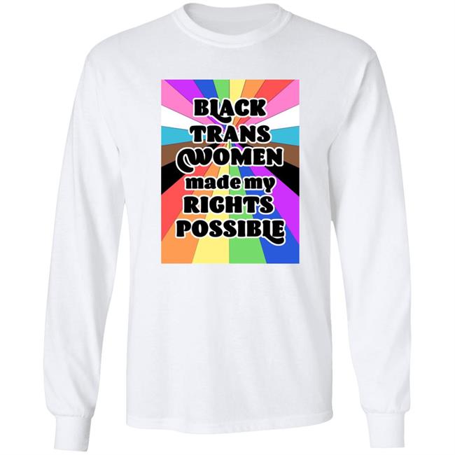 Black Trans Women Made My Rights Possible Shirt Fried Chicken and Moët