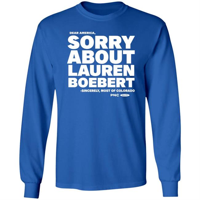 Dear America Sorry About Lauren Boebert Shirt Laura Packard