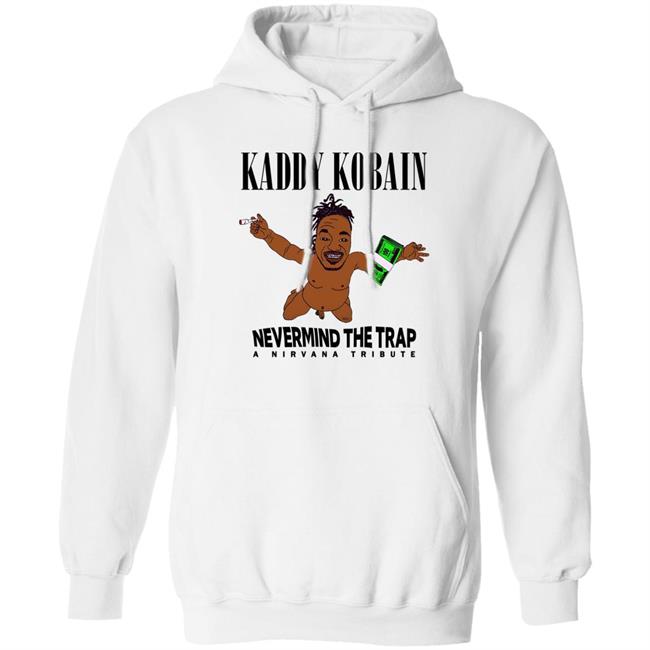 Kaddy Kobain Nevermnd The Trap Shirt