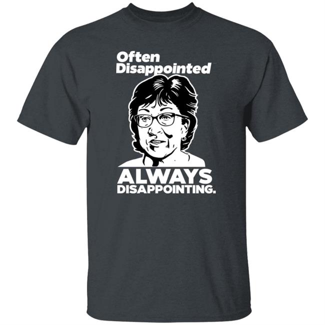 Susan Collins Peter Morley Often Disappointed Always Disappointing Shirt