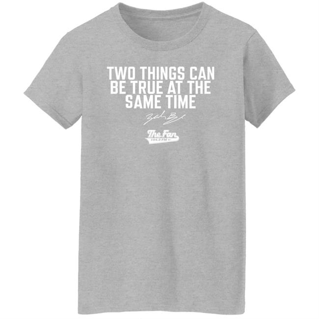The Fan 104.3 Fm Merch Two Things Can Be True At The Same Time Shirt