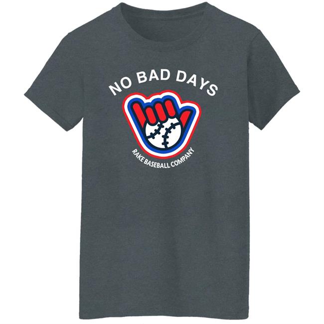 SFGiants No Bad Days Rake Baseball Company Shirt BCraw