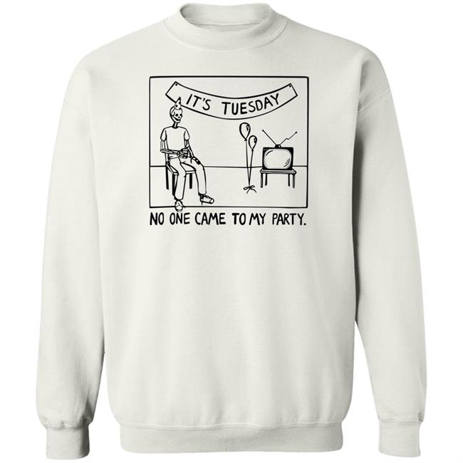 Drew Gooden Shop Drew Gooden It's Tuesday No One Came To My Party Shirt