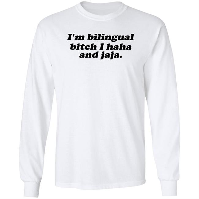 I'm Bilingual Bitch I Haha And Jaja Shirt Isaguedezo I'm Bilingual Bitch I Haha And Jaja Shirt Isaguedezo