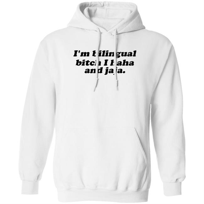 I'm Bilingual Bitch I Haha And Jaja Shirt Isaguedezo I'm Bilingual Bitch I Haha And Jaja Shirt Isaguedezo