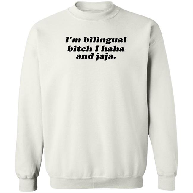 I'm Bilingual Bitch I Haha And Jaja Shirt Isaguedezo Isaguedezo I'm Bilingual Bitch I Haha And Jaja Shirt