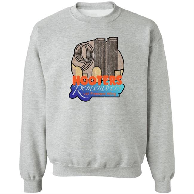 Hooters Remembers 911 Shirt Hooters Remembers Let Freedom Wing Shirt Shirts That Go Hard Store
