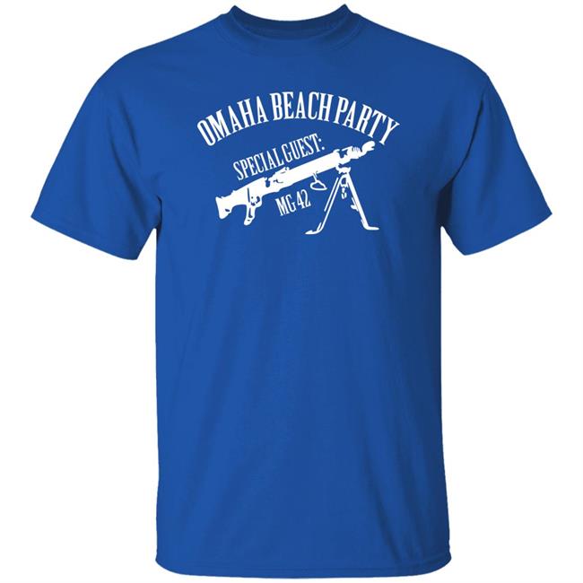 Omaha Beach Party Special Guest Mg 42 Shirt Holup Raimu4