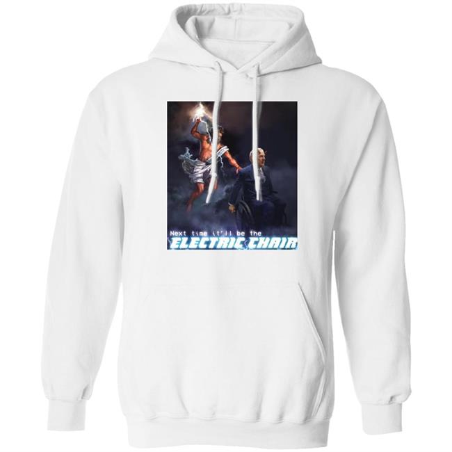 Next Time It'll Be The Electric Chair Shirt Ethan Klein