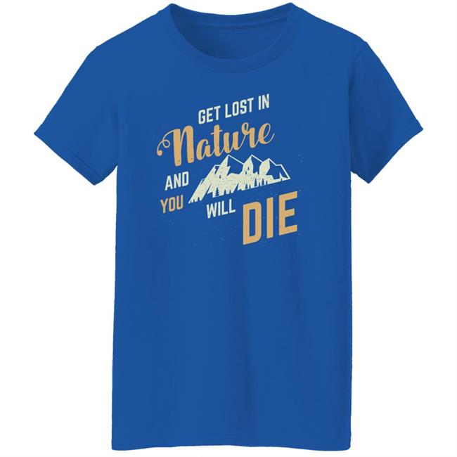 Adult Swim Get Lost In Nature And You Will Die Shirt