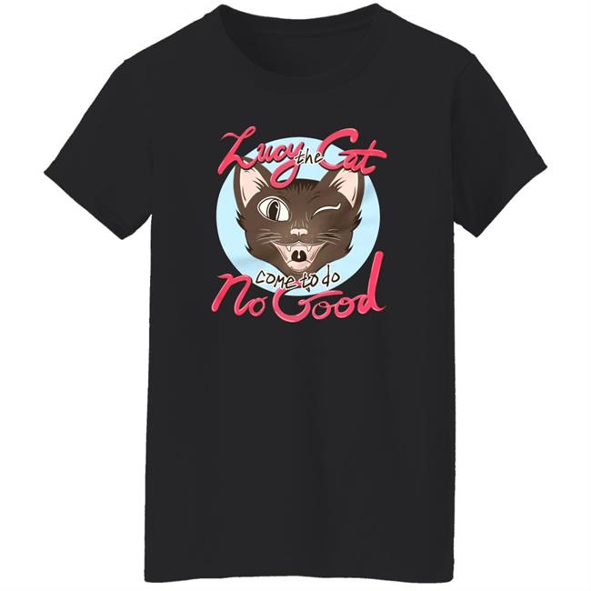 Dead Meat Lucy The Cat Come To Do No Good Shirt Roosterteeth Merch