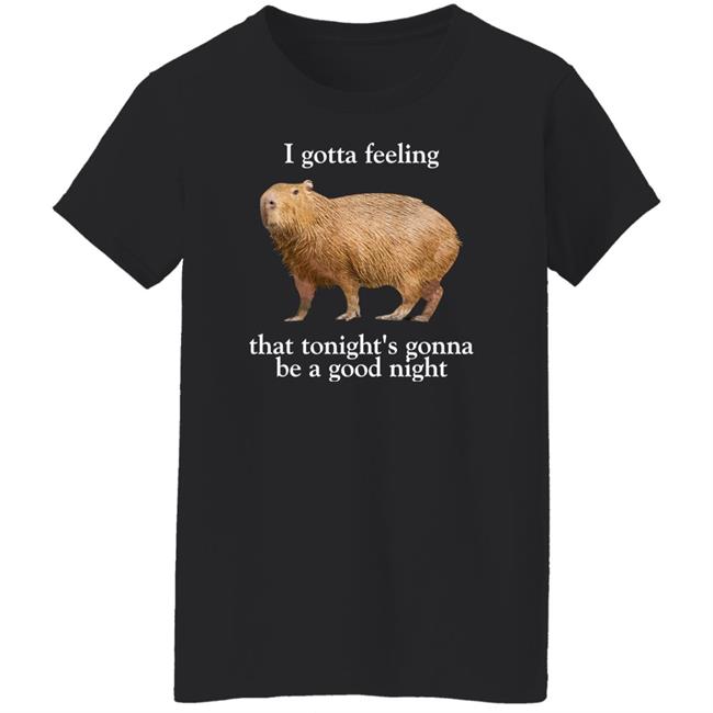 Capybara I Gotta Feeling That Tonight's Gonna Be A Good Night Shirt James Caucasian James Merch