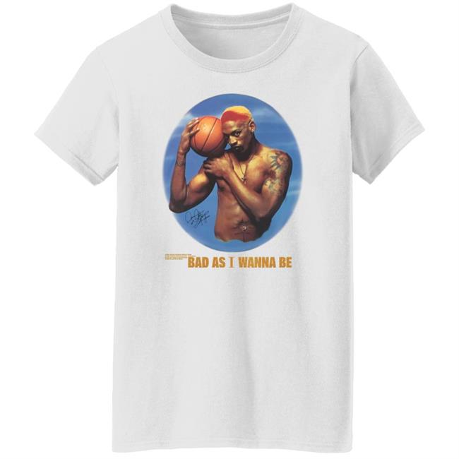 Rodman Bad As I Wanna Be Shirt ItsAPooleParty_