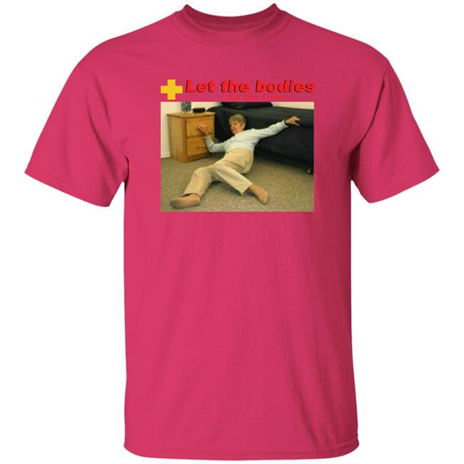 Shirts That Go Hard Let My Body Hit The Floor Meme Shirt Good Shirts Store