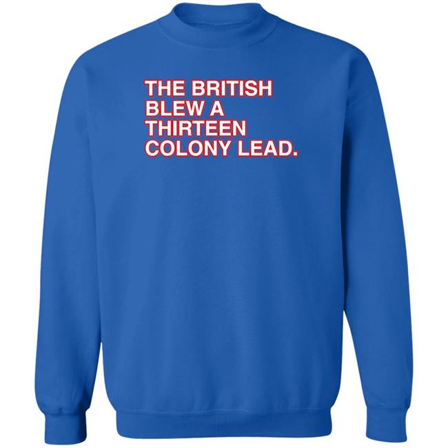 Obvious Shirts Merch The British Blew A Thirteen Colony Lead Shirt