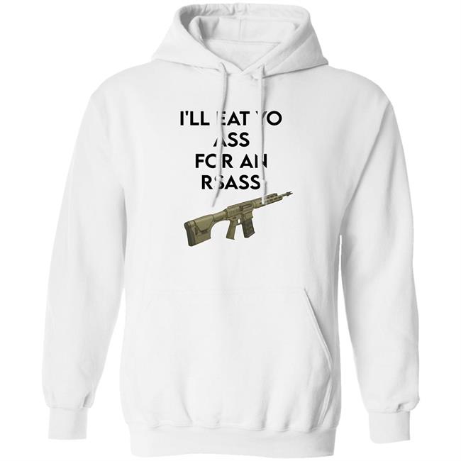 I'll Eat Yo Ass For An Rsass Shirt Thatfriendlyguy