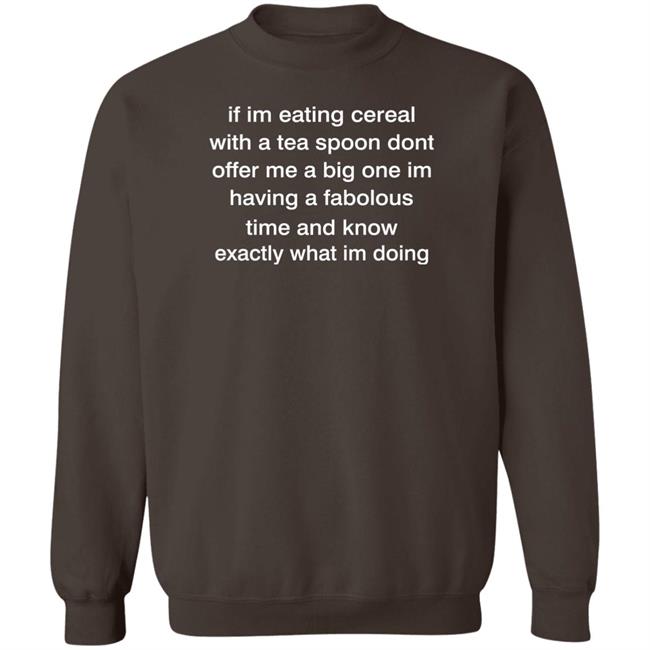 Rottmntbones If Im Eating With A Tea Spoon Dont Offer Me A Big One Shirt