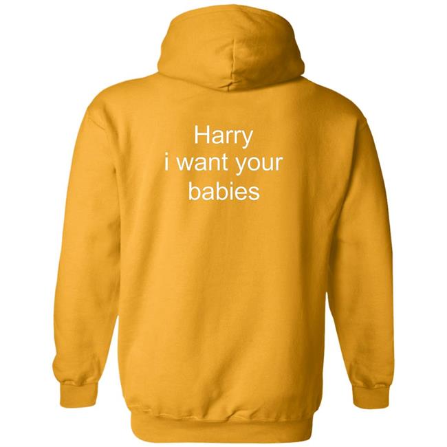 Harry Style Harry I Want Your Babies Shirt Harry I Want Your Babies Shirt Harry Style