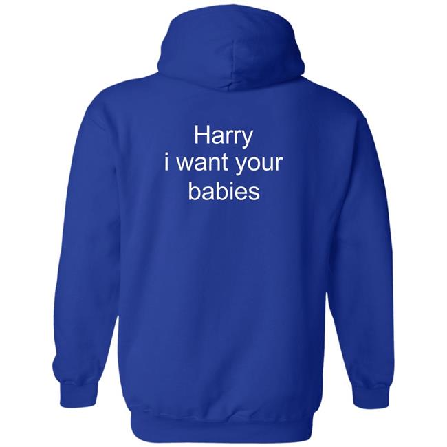 Harry Style Harry I Want Your Babies Shirt Harry I Want Your Babies Shirt Harry Style