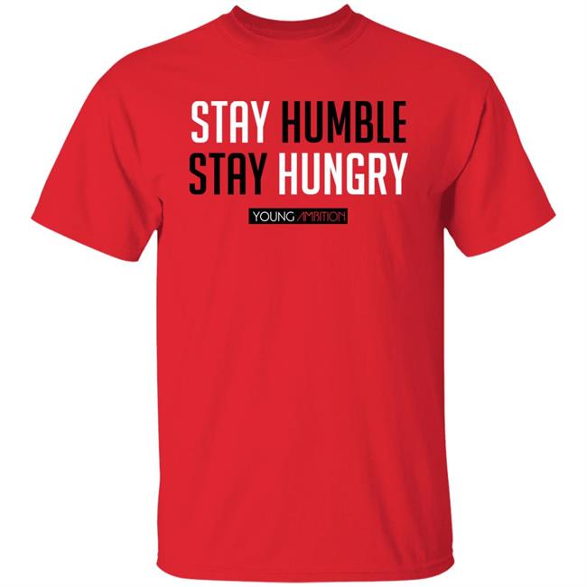 Young Ambition Merch Myth Stay Hungry Stay Humble Shirt