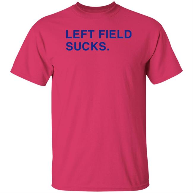 Obvious Shirts Store Left Field Sucks Shirt