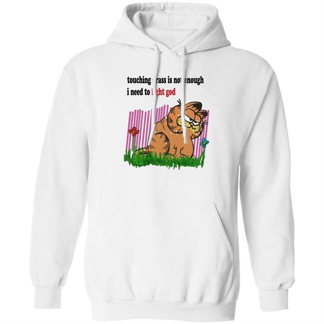 Craft Garfield Touching Grass Is Not Enough I Need To Fight God Shirt Ronnie Colorschemed Craft Garfield Ronnie Colorschemed Touching Grass Is Not Enough I Need To Fight God Shirt