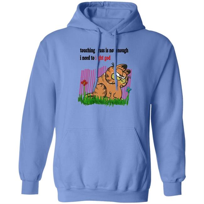 Craft Garfield Touching Grass Is Not Enough I Need To Fight God Shirt Ronnie Colorschemed Ronnie Colorschemed Touching Grass Is Not Enough I Need To Fight God Shirt Craft Garfield