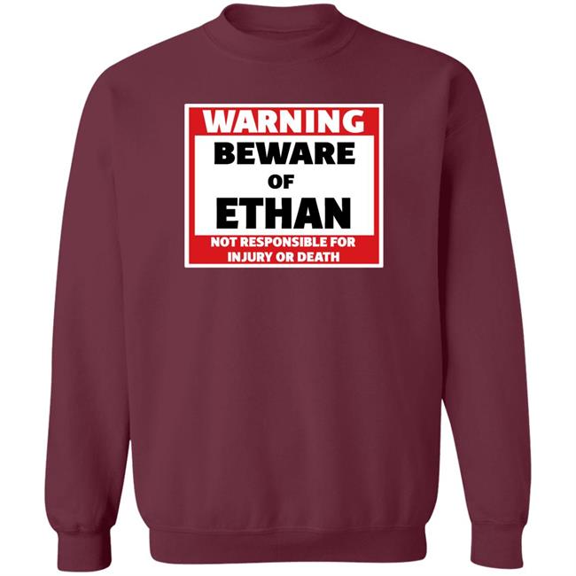 Crumblet Warning Beware Of Ethan Not Responsible For Injury Or Death Shirt