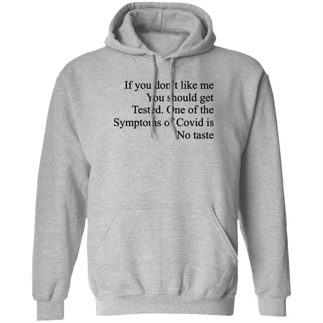Washed & Mid If You Don't Like Me You Should Get Tested One Of The Symptoms Of Covid Is No Taste Shirt If You Don't Like Me You Should Get Tested One Of The Symptoms Of Covid Is No Taste Shirt Washed & Mid
