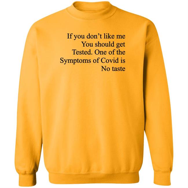 Washed & Mid If You Don't Like Me You Should Get Tested One Of The Symptoms Of Covid Is No Taste Shirt Washed & Mid If You Don't Like Me You Should Get Tested One Of The Symptoms Of Covid Is No Taste Shirt