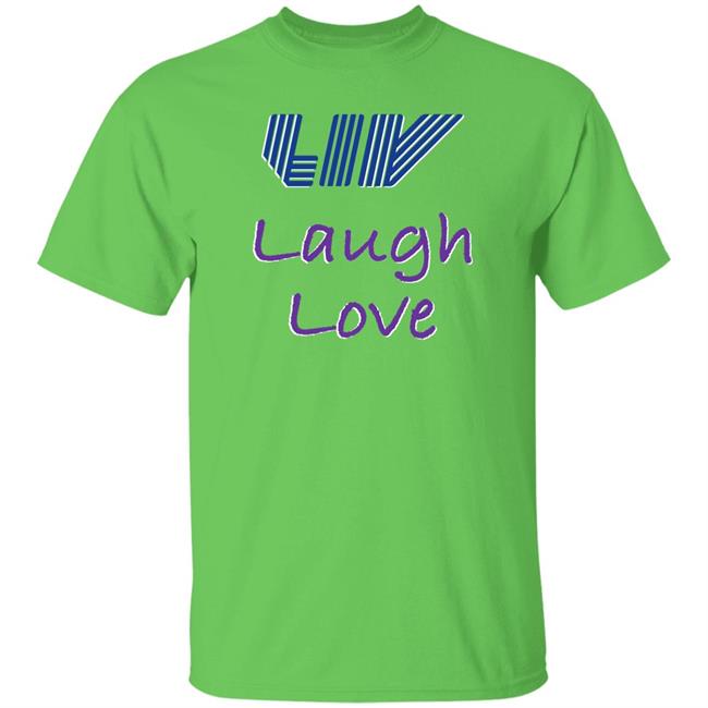Claire Rogers Live Laugh Love Shirt Live Laugh Love Shirt Claire Rogers