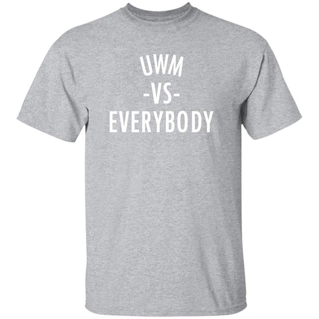 University of Wisconsin Milwaukee Uwm Vs Everybody Shirt Dillon Tatum Uwm Vs Everybody Shirt Dillon Tatum University of Wisconsin Milwaukee