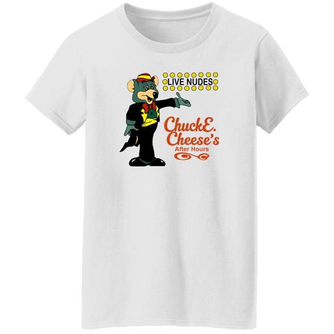Live Nudes Chucke Cheese's After Hours Shirt The Good Shirts Merch Shirts That Go Hard Shirts That Go Hard Live Nudes Chucke Cheese's After Hours Shirt The Good Shirts Merch