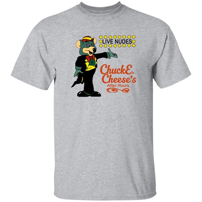 Live Nudes Chucke Cheese's After Hours Shirt The Good Shirts Merch Shirts That Go Hard The Good Shirts Merch Live Nudes Chucke Cheese's After Hours Shirt Shirts That Go Hard