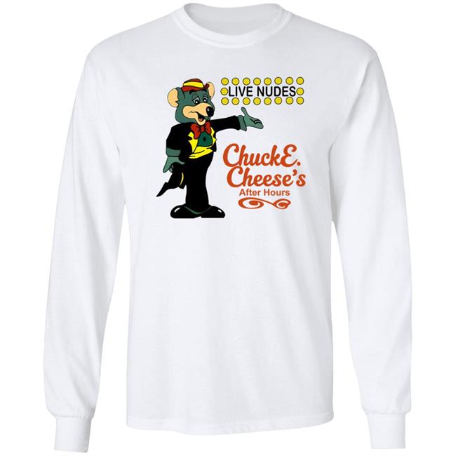 Live Nudes Chucke Cheese's After Hours Shirt The Good Shirts Merch Shirts That Go Hard The Good Shirts Merch Live Nudes Chucke Cheese's After Hours Shirt Shirts That Go Hard