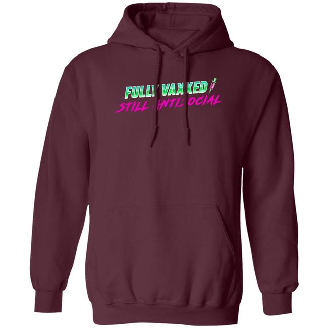 Fully Vaxxed Still Antisocial Shirt Rob Sheridan Fully Vaxxed Still Antisocial Shirt Rob Sheridan