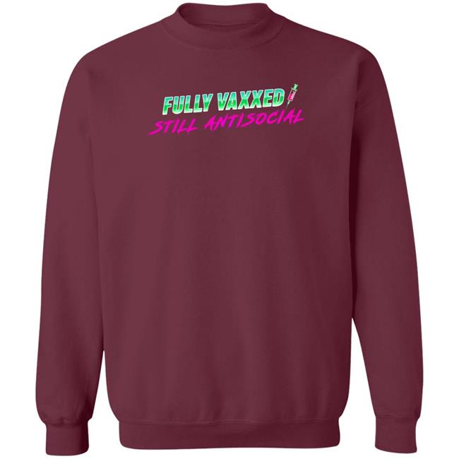 Fully Vaxxed Still Antisocial Shirt Rob Sheridan Fully Vaxxed Still Antisocial Shirt Rob Sheridan