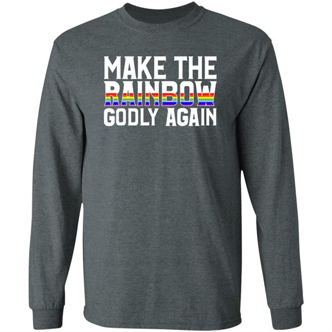Religious Fruitcake Make The Rainbow Godly Again Shirt Make The Rainbow Godly Again Shirt Religious Fruitcake