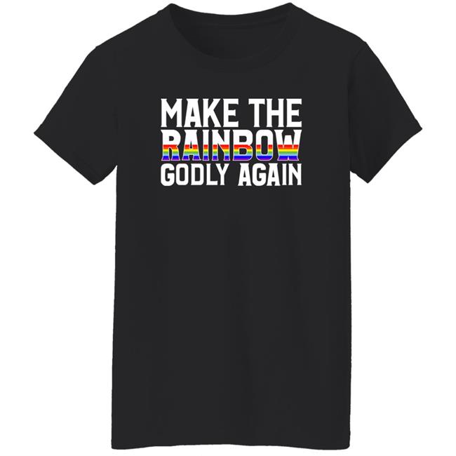 Religious Fruitcake Make The Rainbow Godly Again Shirt Make The Rainbow Godly Again Shirt Religious Fruitcake
