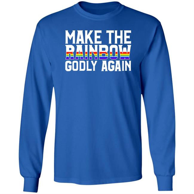 Religious Fruitcake Make The Rainbow Godly Again Shirt Make The Rainbow Godly Again Shirt Religious Fruitcake