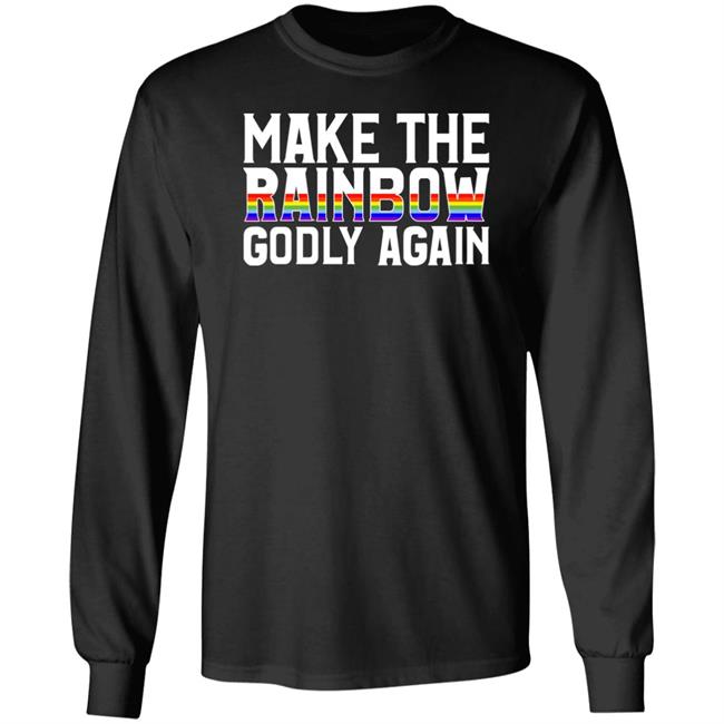 Religious Fruitcake Make The Rainbow Godly Again Shirt Religious Fruitcake Make The Rainbow Godly Again Shirt