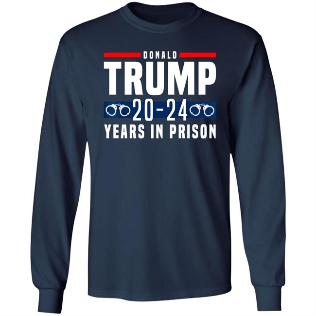 Donald Trump 20-24 Years In Prison Shirt Dearauntcrabby Aunt Crabby Calls Bullshit Aunt Crabby Calls Bullshit Dearauntcrabby Donald Trump 20-24 Years In Prison Shirt